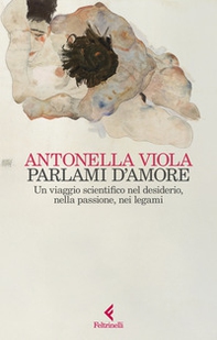 Parlami d'amore. Un viaggio scientifico nel desiderio, nella passione, nei legami - Librerie.coop Parlami d'amore. Un viaggio scientifico nel desiderio, nella passione, nei legami - Librerie.coop
