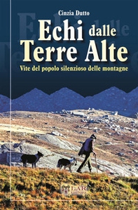 Echi dalle terre alte. Vite del popolo silenzioso delle montagne - Librerie.coop