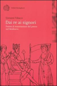 Dai re ai signori. Forme di trasmissione del potere nel Medioevo - Librerie.coop Dai re ai signori. Forme di trasmissione del potere nel Medioevo - Librerie.coop