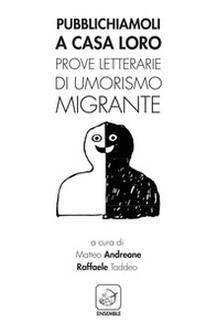 Pubblichiamoli a casa loro. Prove letterarie di umorismo migrante - Librerie.coop Pubblichiamoli a casa loro. Prove letterarie di umorismo migrante - Librerie.coop