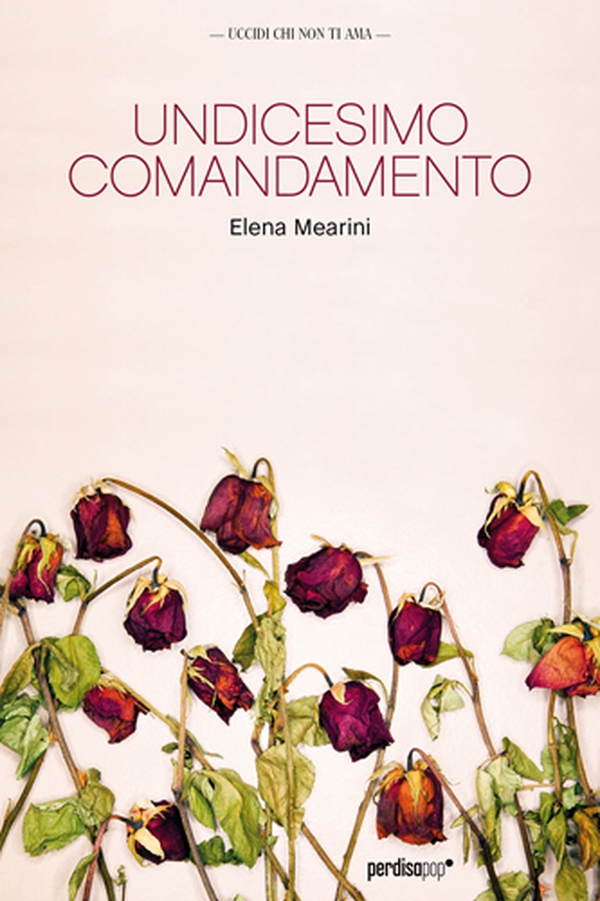 Undicesimo comandamento. Uccidi chi non ti ama - Librerie.coop Undicesimo comandamento. Uccidi chi non ti ama - Librerie.coop