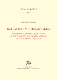Imitating Michelangelo. A Methodical Philological Survey of the Engraved and Painted Versions of The Madonna Of Silence - Librerie.coop