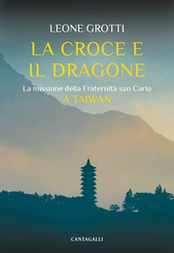 La croce e il dragone. La missione della Fraternità san Carlo - Librerie.coop La croce e il dragone. La missione della Fraternità san Carlo - Librerie.coop