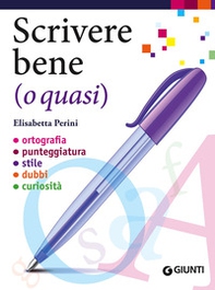 Scrivere bene (o quasi). Ortografia, punteggiatura, stile, dubbi, curiosità - Librerie.coop Scrivere bene (o quasi). Ortografia, punteggiatura, stile, dubbi, curiosità - Librerie.coop