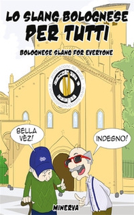 Lo slang bolognese per tutti-Bolognese slang for everyone - Librerie.coop