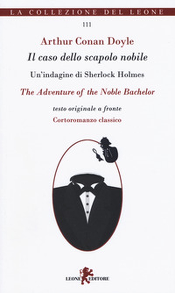 Il caso dello scapolo nobile. Un'indagine di Sherlock Holmes. Testo originale a fronte - Librerie.coop Il caso dello scapolo nobile. Un'indagine di Sherlock Holmes. Testo originale a fronte - Librerie.coop