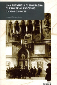 Una provincia di montagna di fronte al fascismo. Il caso bellunese - Librerie.coop
