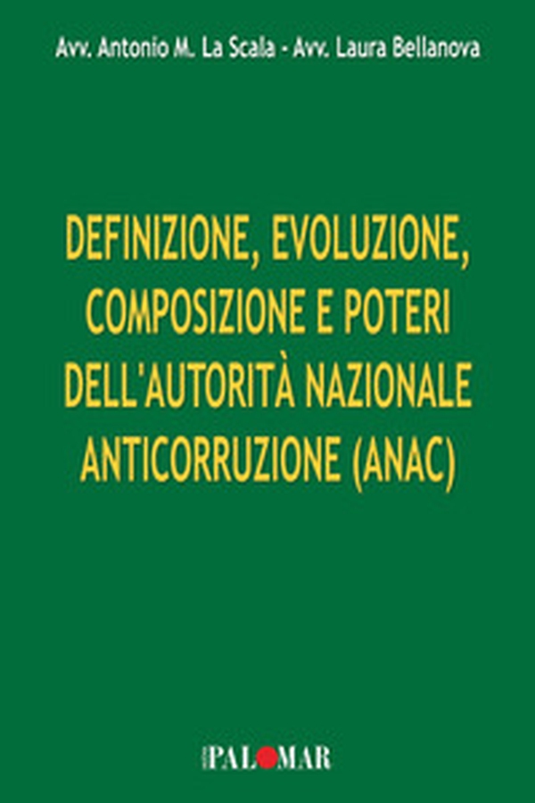 Definizione, evoluzione, composizione e poteri dell'Autorità Nazionale Anticorruzione (ANAC) - Librerie.coop Definizione, evoluzione, composizione e poteri dell'Autorità Nazionale Anticorruzione (ANAC) - Librerie.coop