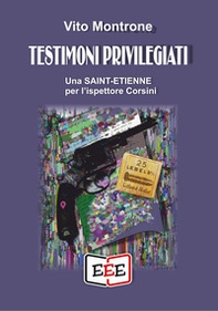 Testimoni privilegiati. Una Saint-Etienne per l'ispettore Corsini - Librerie.coop