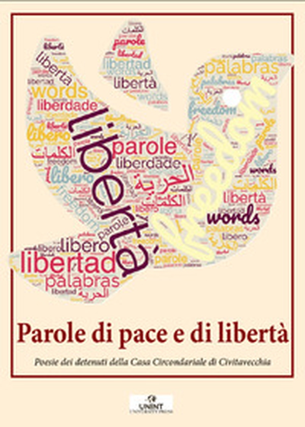 Parole di pace e di libertà. Poesie dei detenuti della Casa Circondariale di Civitavecchia - Librerie.coop Parole di pace e di libertà. Poesie dei detenuti della Casa Circondariale di Civitavecchia - Librerie.coop