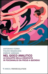 Nel gioco analitico. Lo sviluppo della creatività in psiconalisi da Freud a Queneau - Librerie.coop