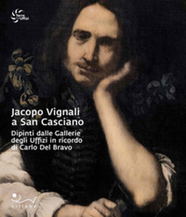 Jacopo Vignali a San Casciano. Dipinti dalle Gallerie degli Uffizi in ricordo di Carlo Del Bravo - Librerie.coop Jacopo Vignali a San Casciano. Dipinti dalle Gallerie degli Uffizi in ricordo di Carlo Del Bravo - Librerie.coop