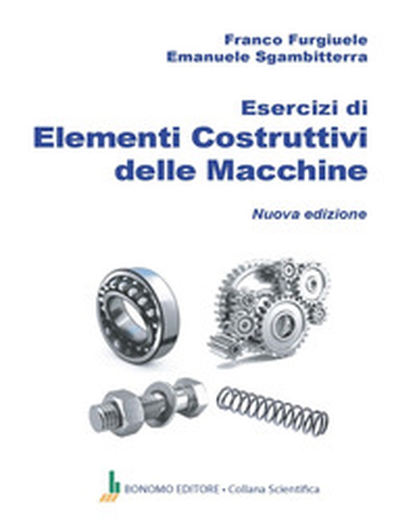 Esercizi di elementi costruttivi delle macchine - Librerie.coop Esercizi di elementi costruttivi delle macchine - Librerie.coop