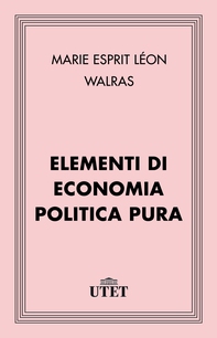 Elementi di economia politica pura - Librerie.coop