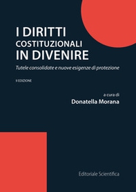 I diritti costituzionali in divenire. Tutele consolidate e nuove esigenze di protezione - Librerie.coop
