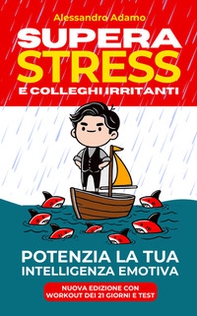 Supera stress e colleghi irritanti. Potenzia la tua intelligenza emotiva - Librerie.coop Supera stress e colleghi irritanti. Potenzia la tua intelligenza emotiva - Librerie.coop