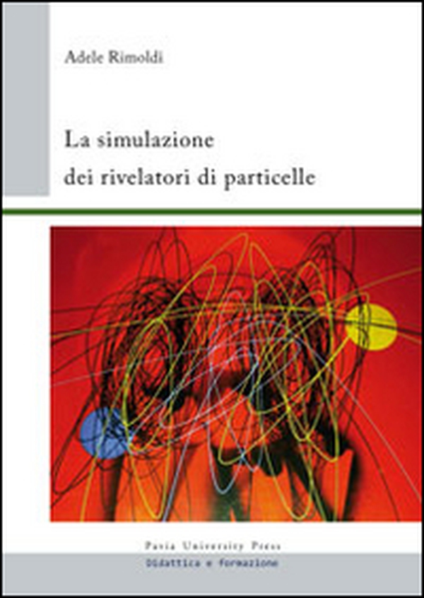 La simulazione dei rivelatori di particelle - Librerie.coop La simulazione dei rivelatori di particelle - Librerie.coop