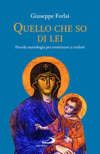 Quello che so di lei. Piccola mariologia per continuare a credere - Librerie.coop Quello che so di lei. Piccola mariologia per continuare a credere - Librerie.coop