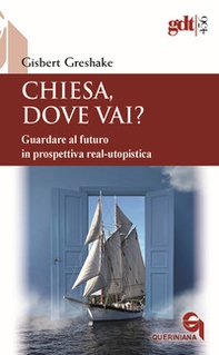 Chiesa, dove vai? Guardare al futuro in prospettiva real-utopistica - Librerie.coop