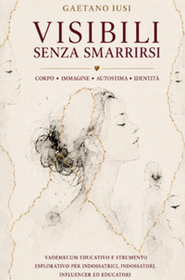 Visibili senza smarrirsi. Corpo, immagine, autostima e identità nell'epoca della visibilità permanente - Librerie.coop