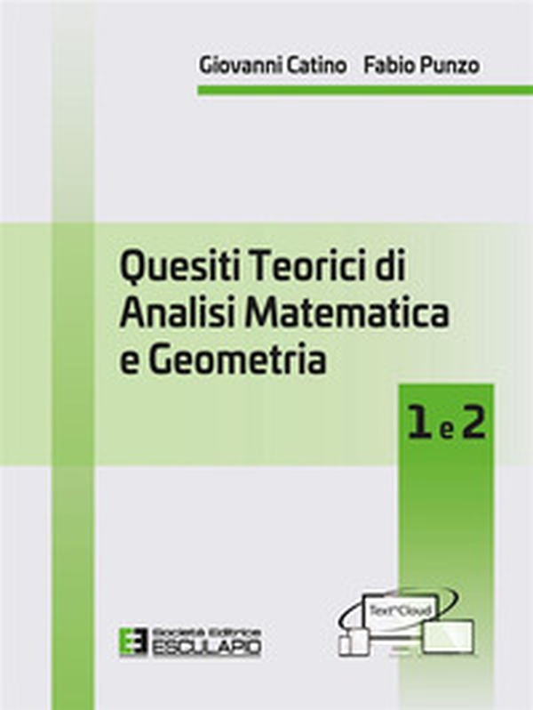 Quesiti teorici di analisi matematica e geometria 1 e 2 - Librerie.coop Quesiti teorici di analisi matematica e geometria 1 e 2 - Librerie.coop