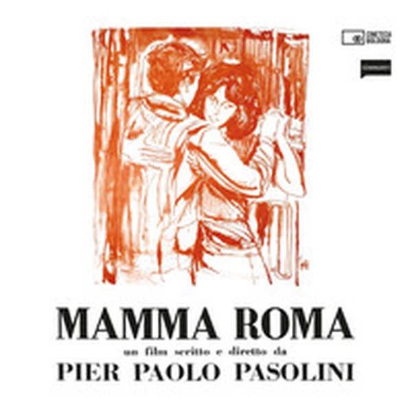 Mamma Roma. Un film scritto e diretto da Pier Paolo Pasolini - Librerie.coop Mamma Roma. Un film scritto e diretto da Pier Paolo Pasolini - Librerie.coop