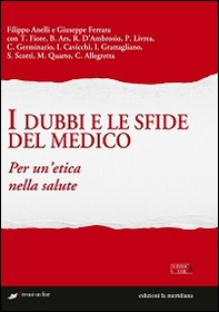 I dubbi e le sfide del medico. Per un'etica nella salute - Librerie.coop