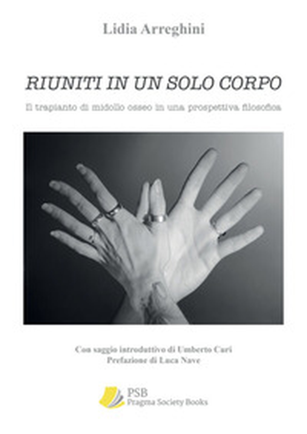 Riuniti in un solo corpo. Il trapianto di midollo osseo in una prospettiva filosofica - Librerie.coop