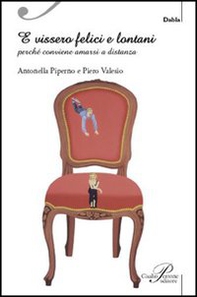 E vissero felici e lontani. Perché conviene amarsi a distanza - Librerie.coop E vissero felici e lontani. Perché conviene amarsi a distanza - Librerie.coop