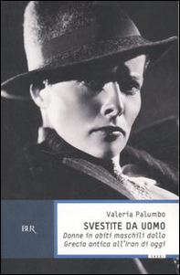 Svestite da uomo. Donne in abiti maschili dalla Grecia antica all'Iran di oggi - Librerie.coop Svestite da uomo. Donne in abiti maschili dalla Grecia antica all'Iran di oggi - Librerie.coop