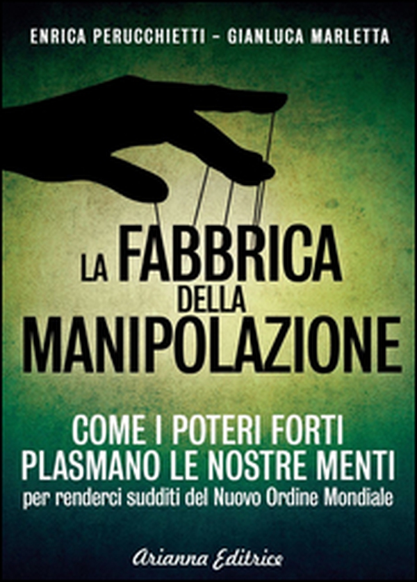 La fabbrica della manipolazione. Come i poteri forti plasmano le nostre menti per renderci sudditi del nuovo ordine mondiale - Librerie.coop La fabbrica della manipolazione. Come i poteri forti plasmano le nostre menti per renderci sudditi del nuovo ordine mondiale - Librerie.coop