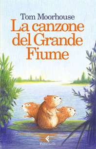 La canzone del Grande Fiume - Librerie.coop La canzone del Grande Fiume - Librerie.coop