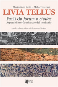 Livia Tellus. Forlì da forum a civitas. Aspetti di storia urbana e del territorio - Librerie.coop Livia Tellus. Forlì da forum a civitas. Aspetti di storia urbana e del territorio - Librerie.coop