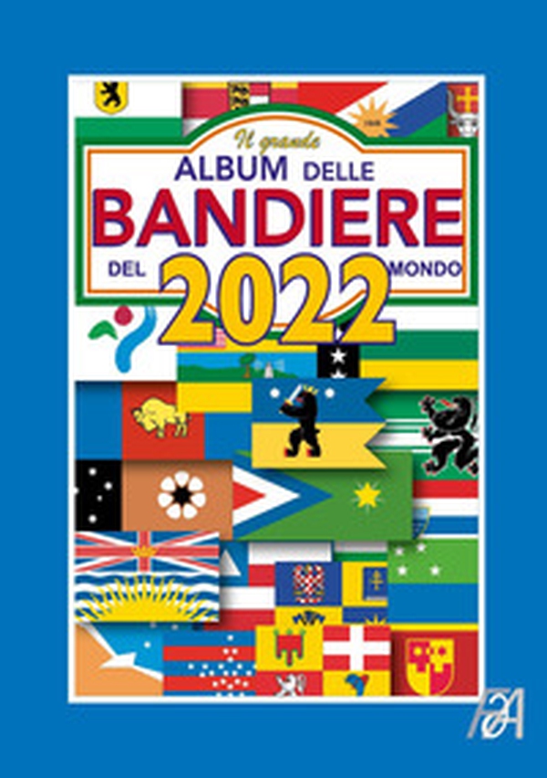Il grande album delle bandiere del mondo 2022 - Librerie.coop Il grande album delle bandiere del mondo 2022 - Librerie.coop