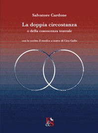La doppia circostanza. O della conoscenza teatrale - Librerie.coop