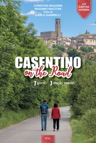 Casentino on the road. 7 giorni, 7 magici itinerari - Librerie.coop