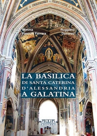 La basilica di Santa Caterina d'Alessandria a Galatina - Librerie.coop
