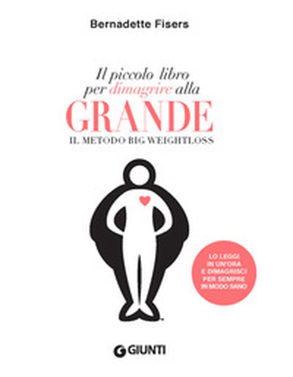 Il piccolo libro per dimagrire alla grande. Il metodo Big Weightloss - Librerie.coop Il piccolo libro per dimagrire alla grande. Il metodo Big Weightloss - Librerie.coop