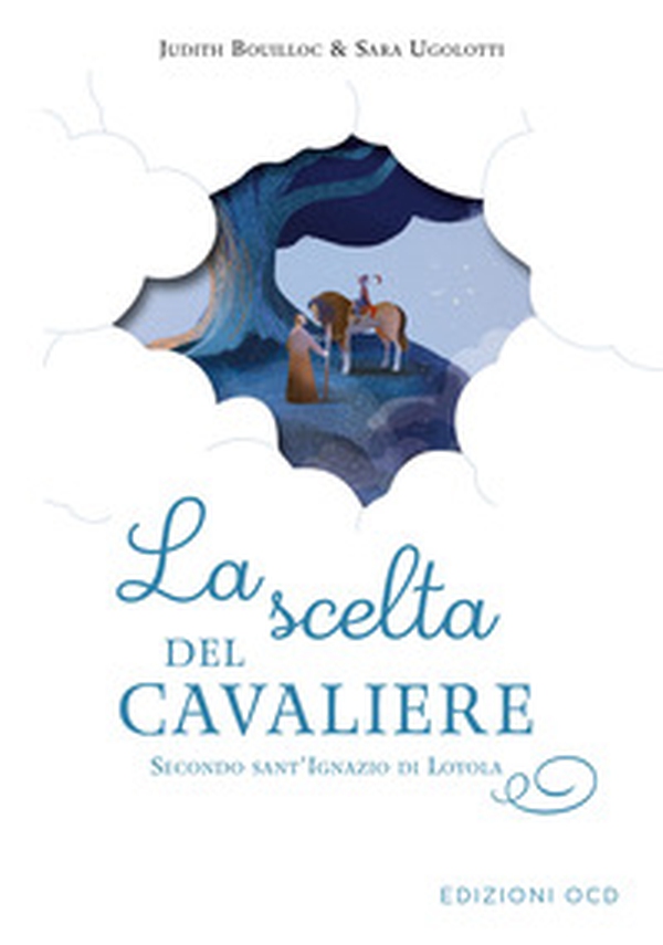 La scelta del cavaliere. Secondo sant'Ignazio di Loyola - Librerie.coop