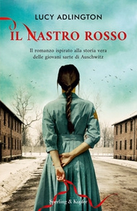 Il nastro rosso. Il romanzo ispirato alla storia vera delle giovani sarte di Auschwitz - Librerie.coop