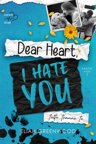 Tutto tranne te. Dear heart, I hate you - Librerie.coop Tutto tranne te. Dear heart, I hate you - Librerie.coop