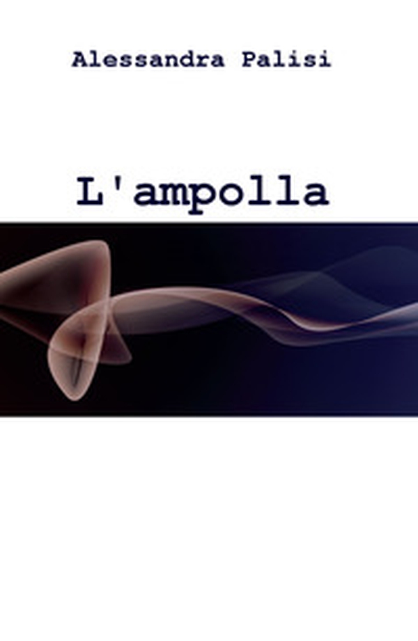 L'ampolla dei sorrisi - Librerie.coop L'ampolla dei sorrisi - Librerie.coop