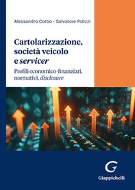 Cartolarizzazione, società veicolo e servicer. Profili economico-finanziari, normativi, «disclosure» - Librerie.coop Cartolarizzazione, società veicolo e servicer. Profili economico-finanziari, normativi, «disclosure» - Librerie.coop