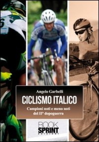 Ciclismo italico. Campioni noti e meno noti del II dopoguerra - Librerie.coop