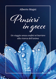 Pensieri in gocce. Un viaggio senza confini né barriere alla ricerca dell'anima - Librerie.coop Pensieri in gocce. Un viaggio senza confini né barriere alla ricerca dell'anima - Librerie.coop