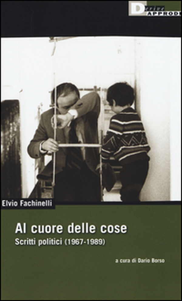 Al cuore delle cose. Scritti politici (1967-1989) - Librerie.coop Al cuore delle cose. Scritti politici (1967-1989) - Librerie.coop