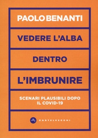 Vedere l'alba dentro l'imbrunire. Scenari plausibili dopo il COVID-19 - Librerie.coop Vedere l'alba dentro l'imbrunire. Scenari plausibili dopo il COVID-19 - Librerie.coop