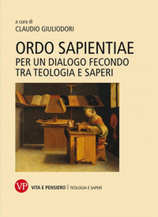 Ordo sapientiae. Per un dialogo fecondo tra teologia e saperi - Librerie.coop