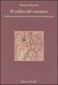 Il codice del romanzo. Tradizione manoscritta e ricezione dei romanzi greci - Librerie.coop