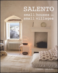 Salento. Small houses in small villages. Ediz. italiana e inglese - Librerie.coop Salento. Small houses in small villages. Ediz. italiana e inglese - Librerie.coop